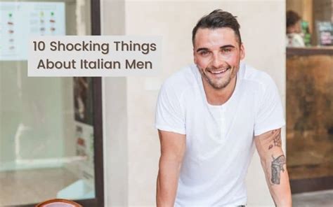 10 Shocking Things About Italian Men